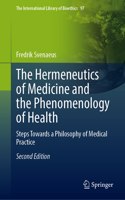 Hermeneutics of Medicine and the Phenomenology of Health: Steps Towards a Philosophy of Medical Practice