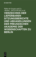 Verzeichnis Der Lieferbaren Sitzungsberichte Und Abhandlungen Der Preußischen Akademie Der Wissenschaften Zu Berlin