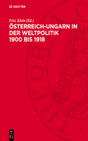 Österreich-Ungarn in Der Weltpolitik 1900 Bis 1918