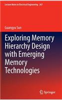 Exploring Memory Hierarchy Design with Emerging Memory Technologies: Exploring the Memory Hierarchy Design With Emerging Memory Technologies