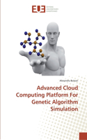 Advanced Cloud Computing Platform For Genetic Algorithm Simulation