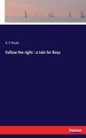 Follow the right: a tale for Boys