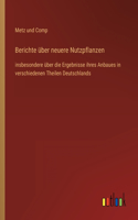 Berichte über neuere Nutzpflanzen: insbesondere über die Ergebnisse ihres Anbaues in verschiedenen Theilen Deutschlands