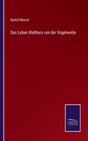 Das Leben Walthers von der Vogelweide