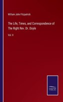 The Life, Times, and Correspondence of The Right Rev. Dr. Doyle