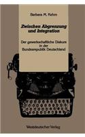 Zwischen Abgrenzung und Integration: Der gewerkschaftliche Diskurs in der Bundesrepublik Deutschland Westdeutscher(Kulturwissenschaftliche Studien zur Deutschen Literatur)