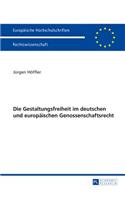 Die Gestaltungsfreiheit Im Deutschen Und Europaeischen Genossenschaftsrecht