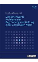 Menschenwuerde - Probleme Der Begruendung Und Geltung Einer Universalen Norm