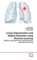 Lungs Segmentation and Nodule Detection using Machine Learning