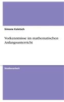 Vorkenntnisse im mathematischen Anfangsunterricht: (German)
