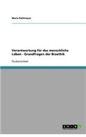 Verantwortung für das menschliche Leben - Grundfragen der Bioethik