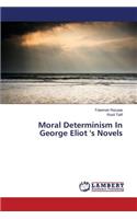 Moral Determinism In George Eliot 's Novels