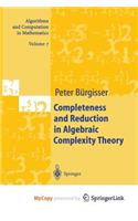 Completeness and Reduction in Algebraic Complexity Theory