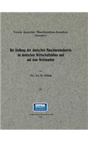 Die Stellung Der Deutschen Maschinenindustrie Im Deutschen Wirtschaftsleben Und Auf Dem Weltmarkte
