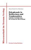 Polyphenole in Weißweinen und Traubensäften und ihre Veränderung im Verlauf der Herstellung