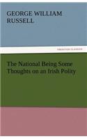The National Being Some Thoughts on an Irish Polity: (English)