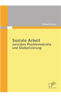 Soziale Arbeit zwischen Postdemokratie und Globalisierung