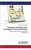Oxidative Palladium(II)-Catalyzed Carbocyclization