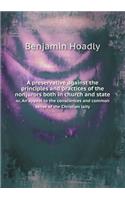 A preservative against the principles and practices of the nonjurors both in church and state or, An appeal to the consciences and common sense of the Christian laity: (English)