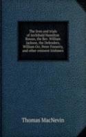 lives and trials of Archibald Hamilton Rowan, the Rev. William Jackson, the Defenders, William Orr, Peter Finnerty, and other eminent Irishmen