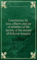 Constitution, by-laws, officers and list of members of the Society of the alumni of Bellevue hospital