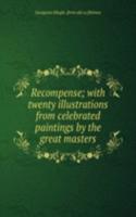 Recompense; with twenty illustrations from celebrated paintings by the great masters