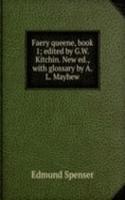 Faery queene, book 1; edited by G.W. Kitchin. New ed., with glossary by A.L. Mayhew