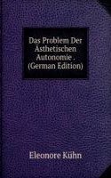 Das Problem Der Asthetischen Autonomie . (German Edition)