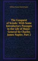 Conquest of Scinde: With Some Introductory Passages in the Life of Major-General Sir Charles James Napier, Part 2