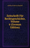 Zeitschrift Fur Rechtsgeschichte, Volume 6 (German Edition)