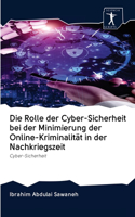 Die Rolle der Cyber-Sicherheit bei der Minimierung der Online-Kriminalität in der Nachkriegszeit
