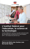 L'Institut fédéral pour l'éducation, la science et la technologie