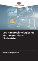 Les nanotechnologies et leur avenir dans l'industrie