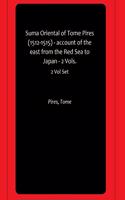 Suma Oriental of Tome Pires (1512-1515) - account of the east from the Red Sea to Japan - 2 Vols.