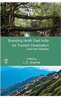 Branding North East India for Tourism Destination: Issues and Challenges