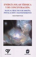 Energia solar termica y de concentracion: Manual practico de diseno, instalacion y mantenimiento