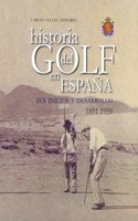 Historia del golf de Espana : sus inicios y desarrollo 1891-1959