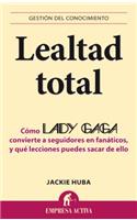 Lealtad Total: Como Lady Gaga Convierte a Seguidores En Fanaticos, Y Que Lecciones Puedes Sacar De Ello / How Lady Gaga Turns Followers into Fanatics