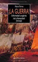 Â¡La guerra!: Enfermedad congenita de la Humanidad