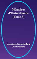 Mémoires d'Outre-Tombe (Tome 3)