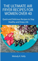 The Ultimate Air Fryer Recipes for Women Over 40