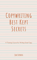 Copywriting Best Kept Secrets: A Training Course for Writing Great Copy