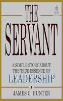 Servant: A Simple Story about the True Essence of Leadership