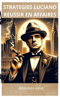 Stratégies Luciano: Réussir en affaires
