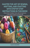Master the Art of Sewing, Knitting, and Crafting with Step by Step Instructions in this Book