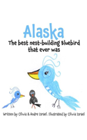Alaska, The best nest-building Bluebird that ever was