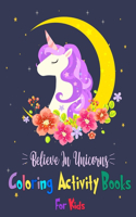 Believe in Unicorns Coloring Activity Books For Kids