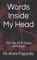 Words Inside My Head: The Tale Of A Young Girls Soul