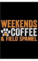 Weekends Coffee & Field Spaniel