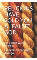 Religions Have Sold You a 
